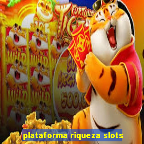 plataforma riqueza slots